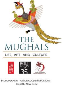 The Mughals: Life, Art and Culture exhibition, IGNCA, 21 Nov-31 Dec 2013.
