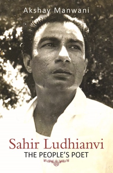 Sahir Ludhianvi: The People's Poet, by Akshay Manwani