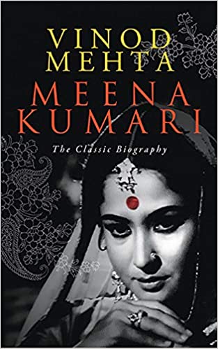 Vinod Mehta's 'Meena Kumari: The Classic Biography'